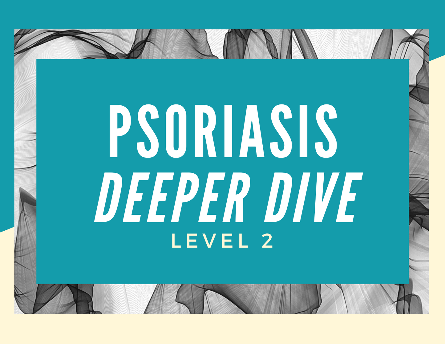Psoriasis Deeper Dive Masterclass